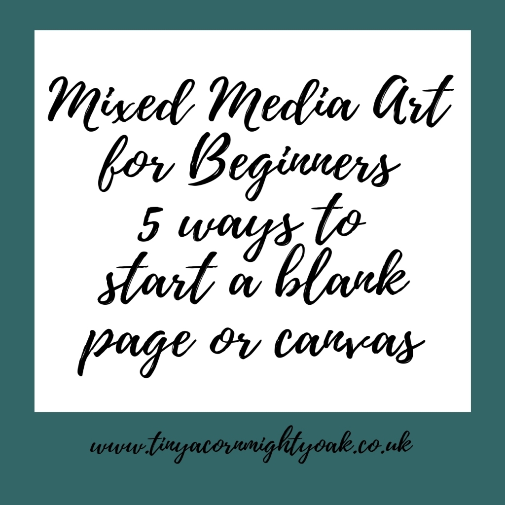 Mixed Media Art for Beginners – 5 ways to start a blank canvas or page