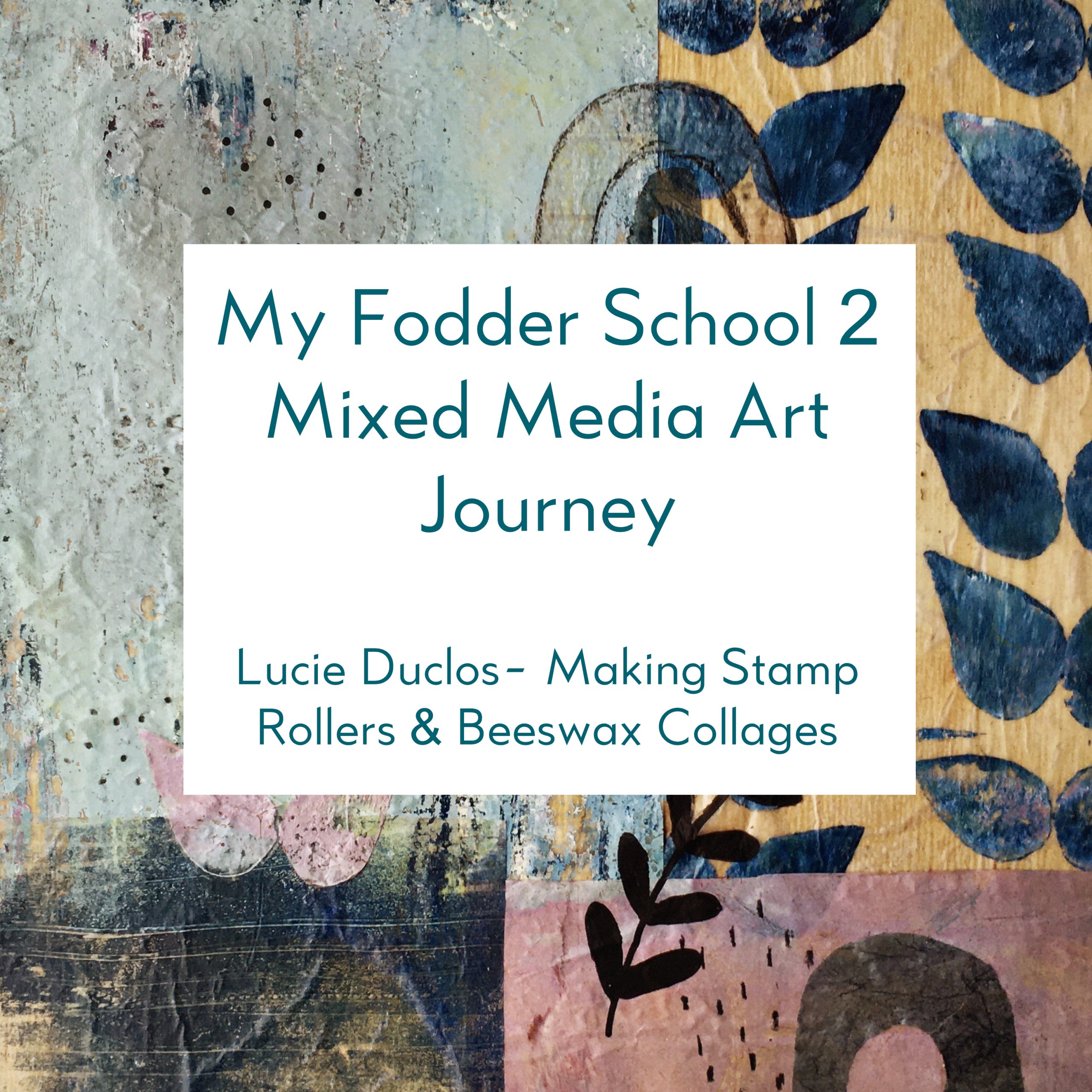 Fodder School 2 - Collage Fodder - Lucie Duclos - Mixed Media Art Online Course