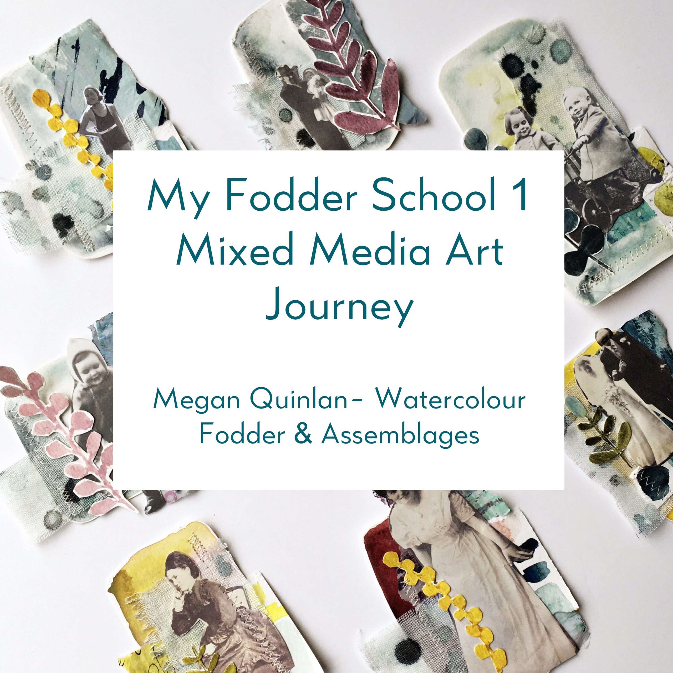 Fodder School 1 - Collage Fodder - Megan Quinlan - Mixed Media Art Online Course